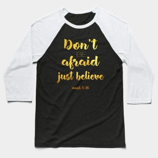 Don't be afraid Baseball T-Shirt